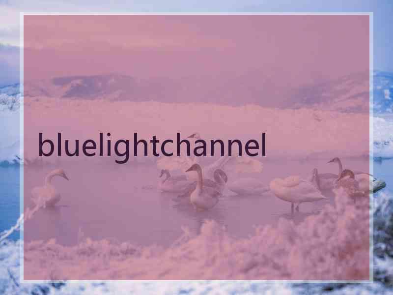 bluelightchannel