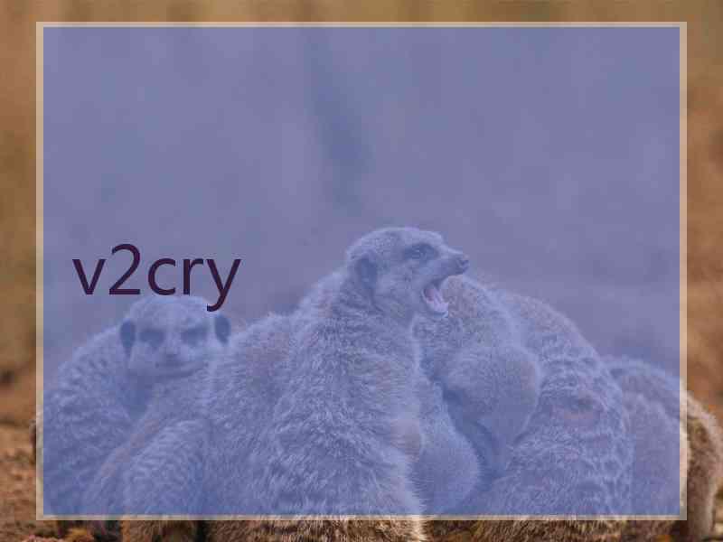 v2cry