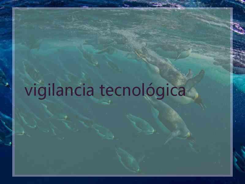 vigilancia tecnológica