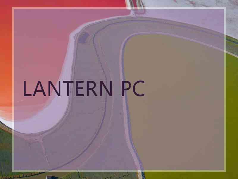 LANTERN PC