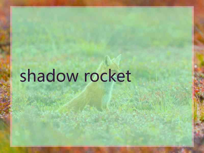 shadow rocket