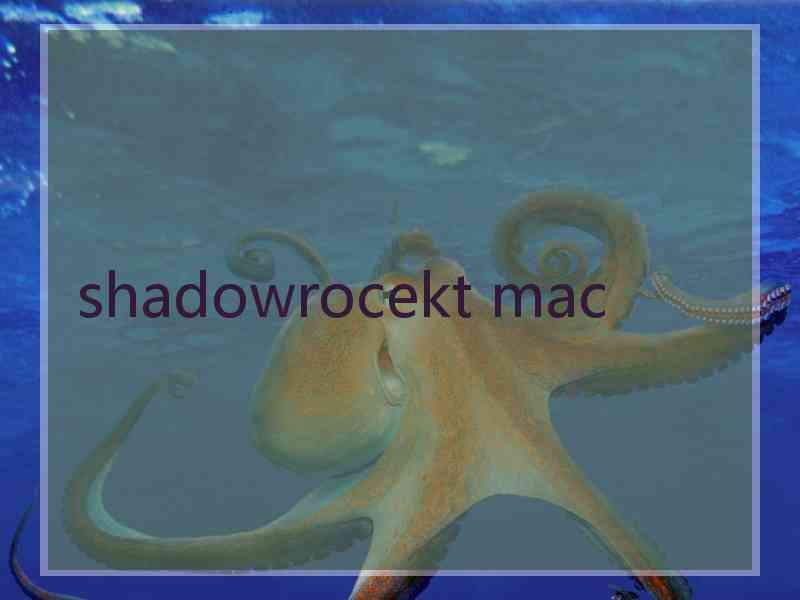 shadowrocekt mac