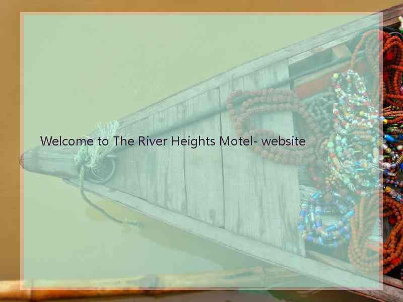 Welcome to The River Heights Motel- website  